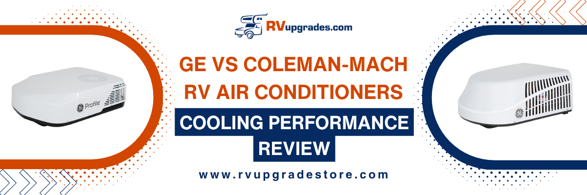 GE vs Coleman-Mach RV Air Conditioners: Cooling Performance Review
